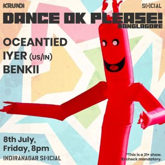Dance OK Please Bangalore: Oceantied, Iyer (US/IN), Benkii