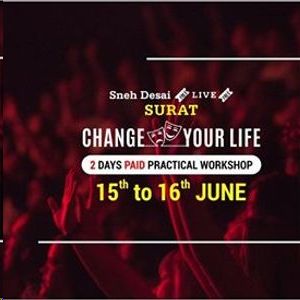 Surat - Change Your Life Workshop (15th & 16th June)