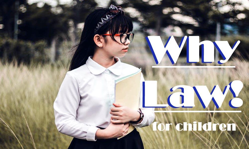 FOR KIDS: Why Law!
