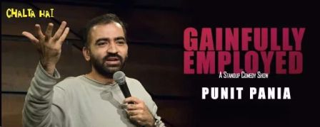 Gainfully Employed - A Standup Comedy Show By Punit Pania