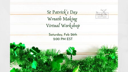 St Patrick`s Day Wreath Making Virtual Workshop