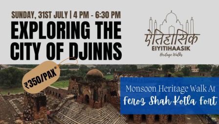 Exploring The City of Djinns: Monsoon Heritage Walk At Feroz Shah Kotla Fort